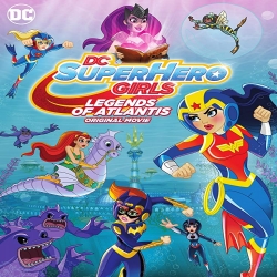 فلم الكرتون دس هيرو سوبر بنات اساطير اتلانتيس DC Super Hero Girls: Legends of Atlantis 2018 مترجم