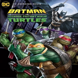 فيلم كرتون باتمان ضد سلاحف النينجا Batman vs Teenage Mutant Ninja Turtles 2019