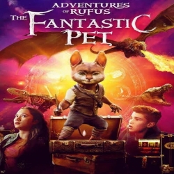 فيلم مغامرات روفوس: الحيوانات الأليفة الرائعة Adventures of Rufus: The Fantastic Pet 2020 - مترجم للعربية